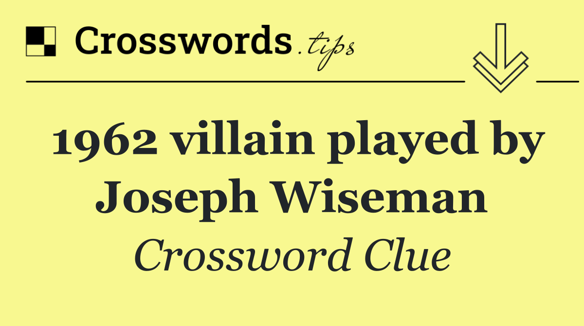 1962 villain played by Joseph Wiseman