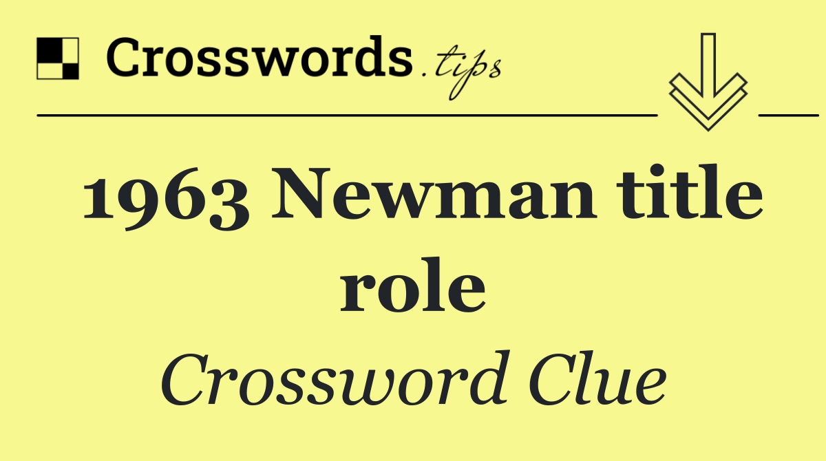 1963 Newman title role