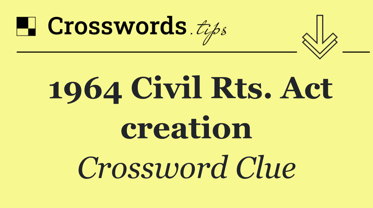 1964 Civil Rts. Act creation