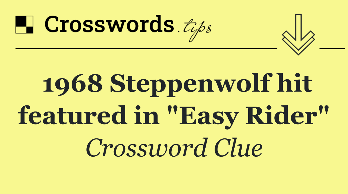 1968 Steppenwolf hit featured in "Easy Rider"