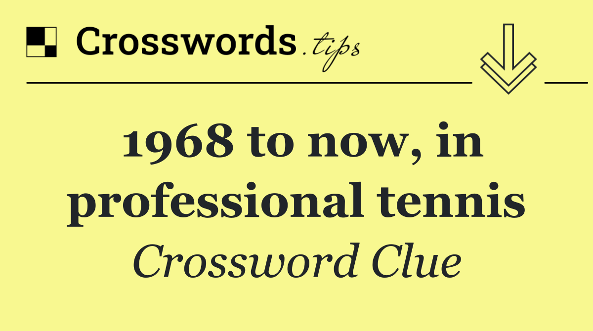 1968 to now, in professional tennis