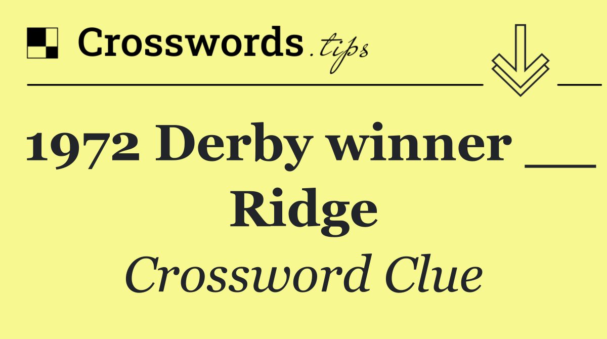 1972 Derby winner __ Ridge