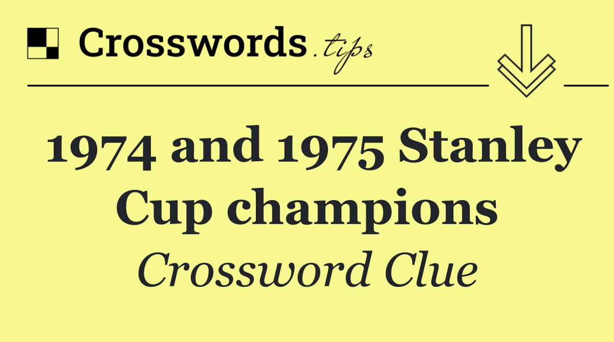 1974 and 1975 Stanley Cup champions