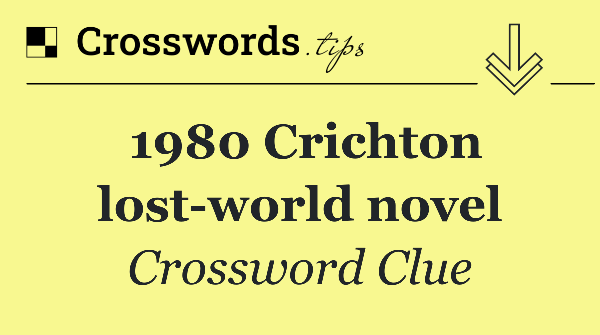 1980 Crichton lost world novel