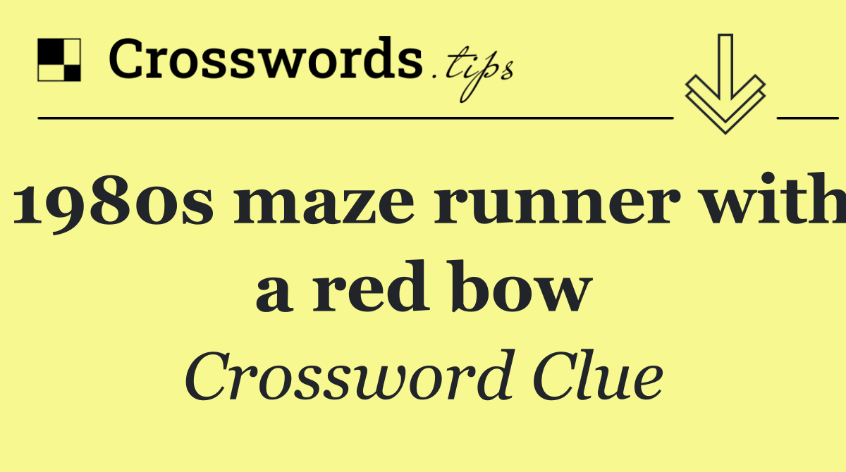 1980s maze runner with a red bow