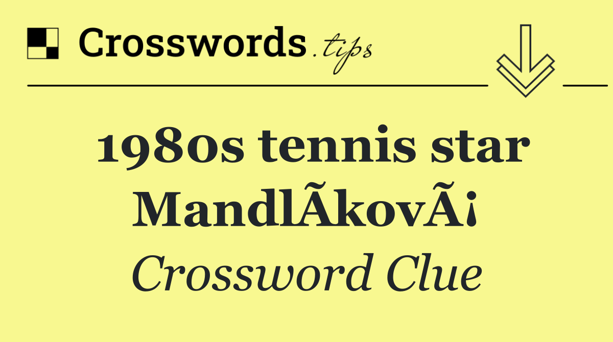 1980s tennis star MandlÃ­kovÃ¡