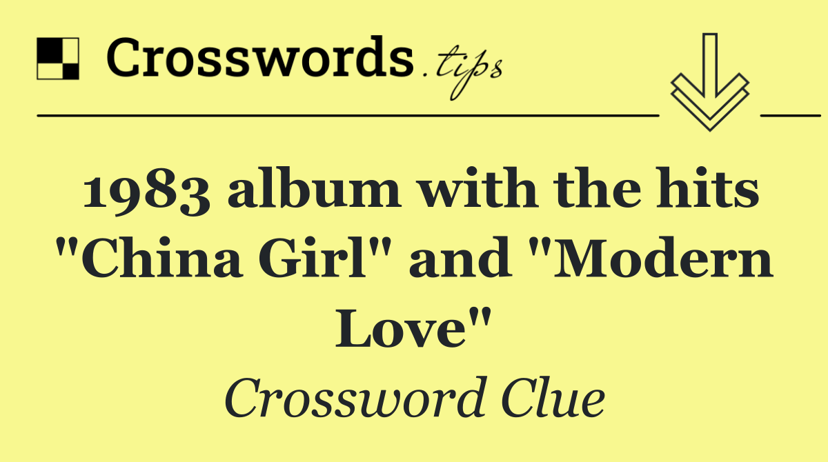 1983 album with the hits "China Girl" and "Modern Love"