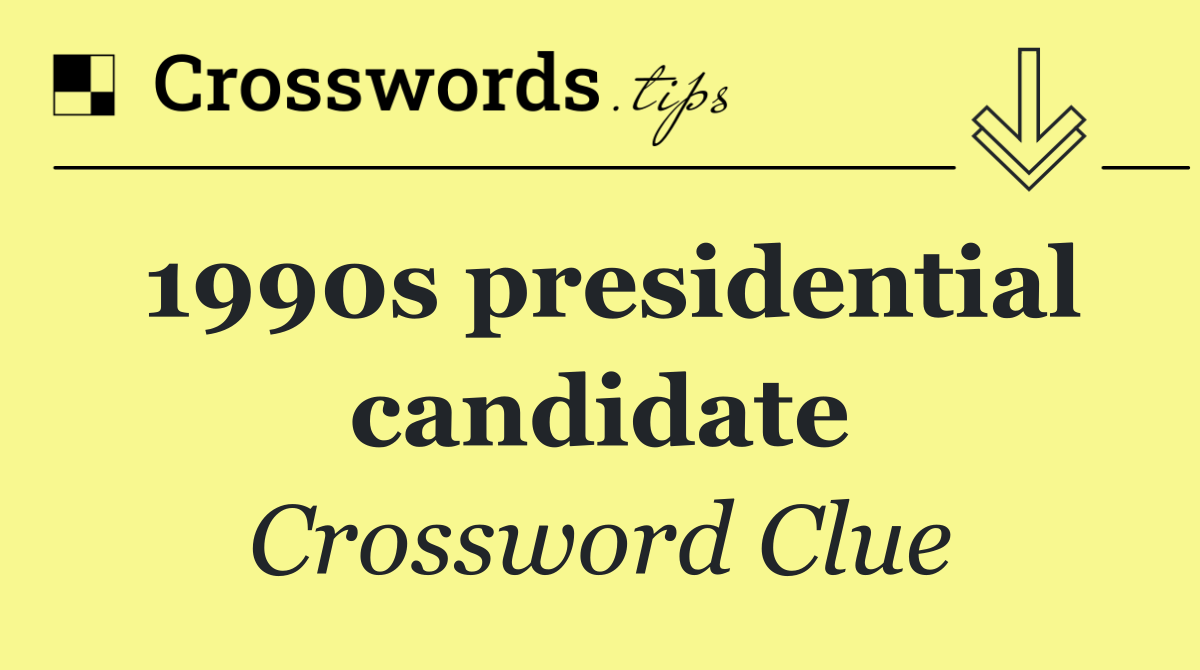 1990s presidential candidate