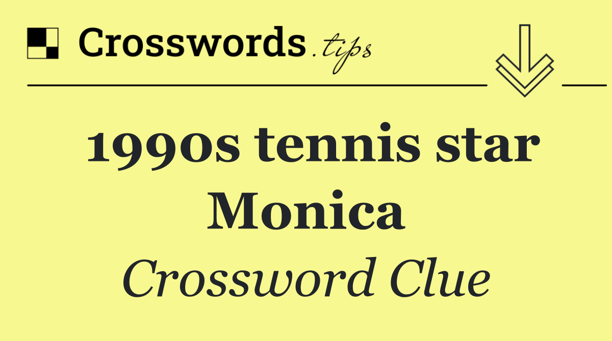 1990s tennis star Monica