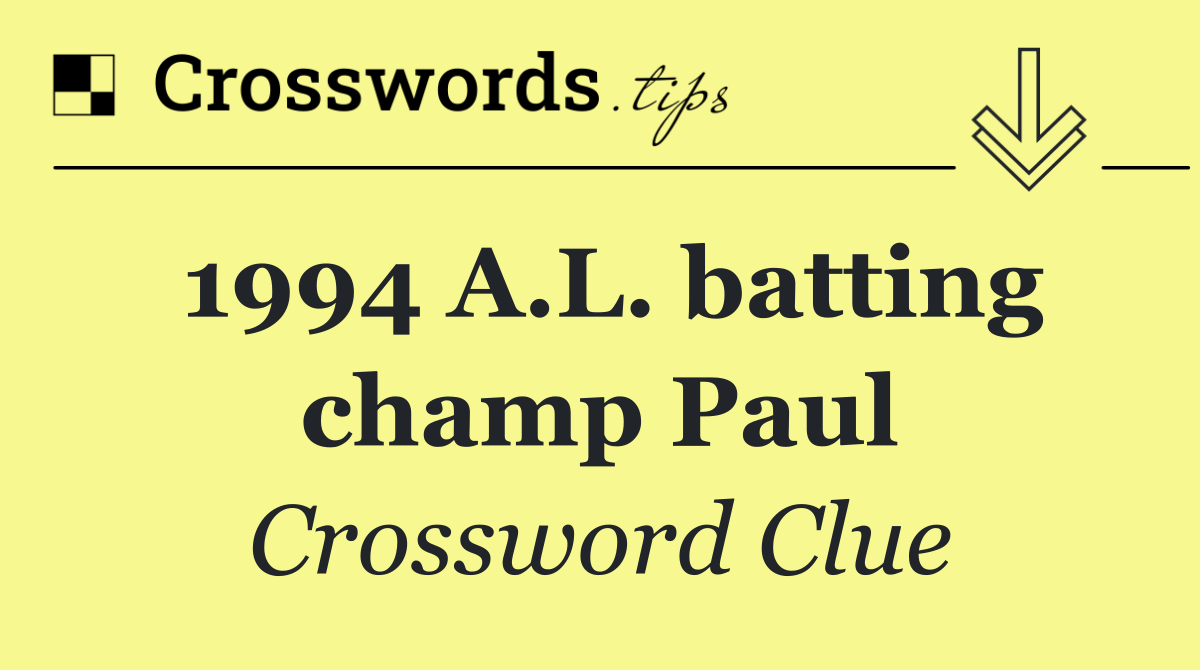 1994 A.L. batting champ Paul
