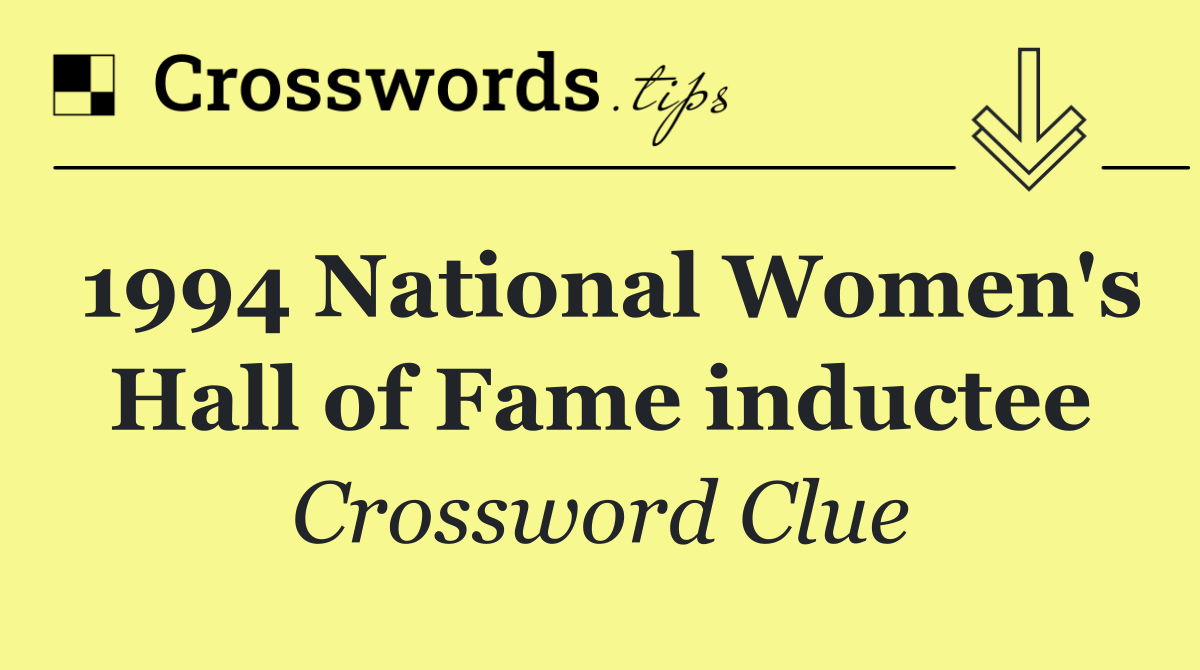 1994 National Women's Hall of Fame inductee