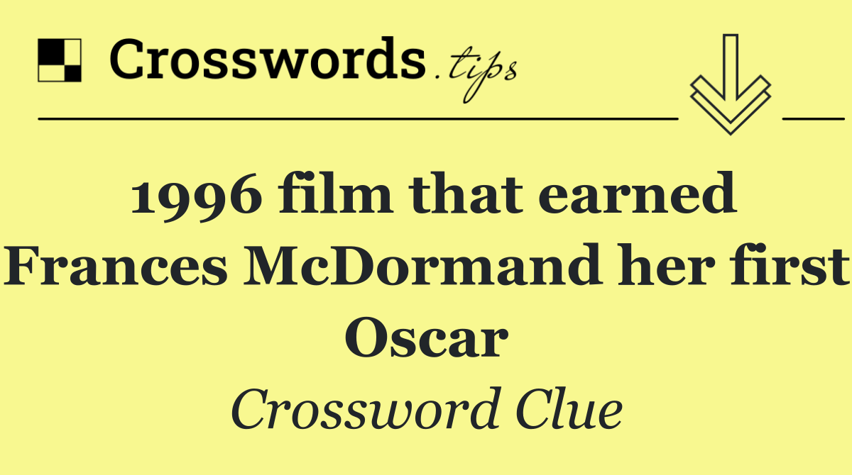 1996 film that earned Frances McDormand her first Oscar
