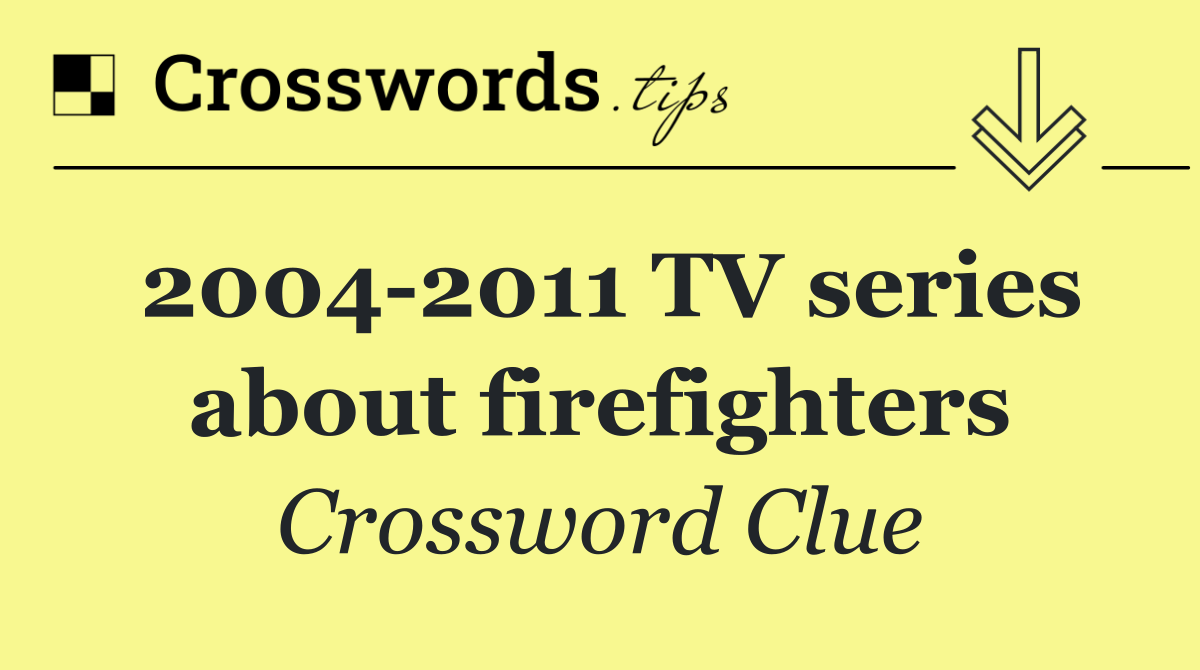 2004 2011 TV series about firefighters