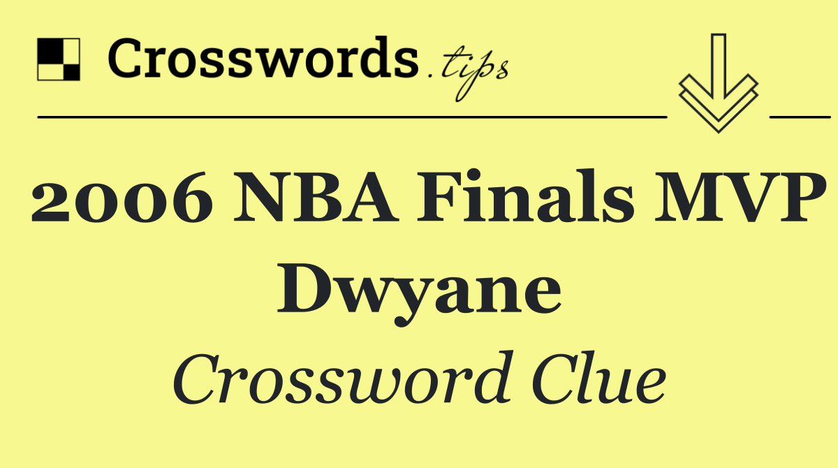 2006 NBA Finals MVP Dwyane