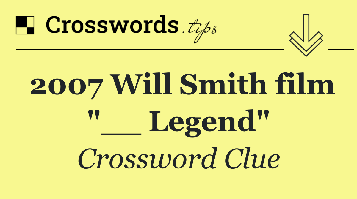 2007 Will Smith film "__ Legend"