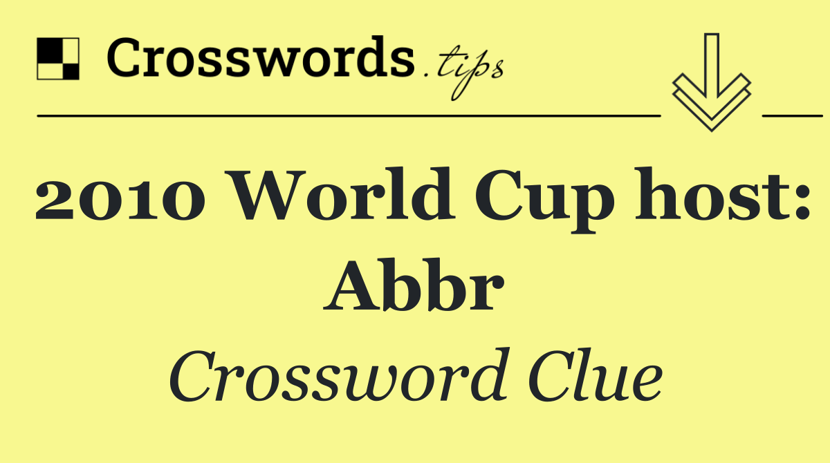 2010 World Cup host: Abbr