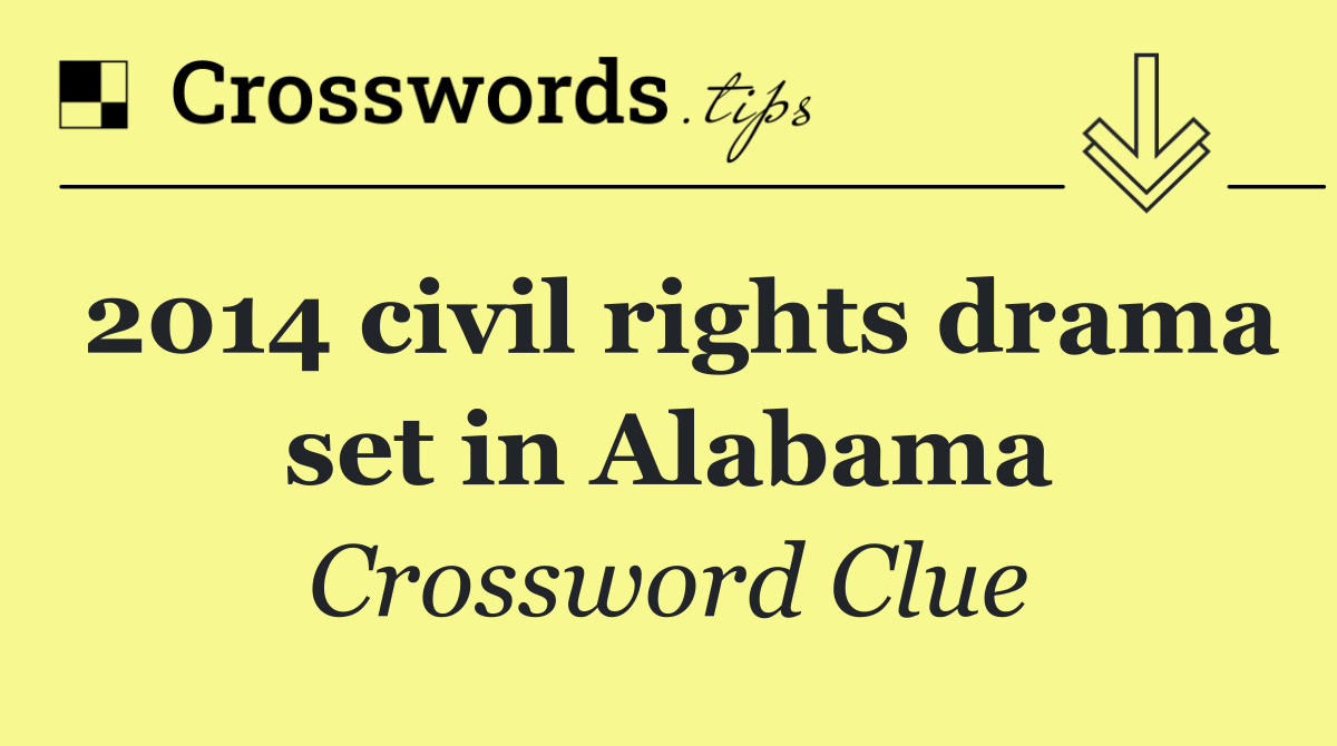 2014 civil rights drama set in Alabama