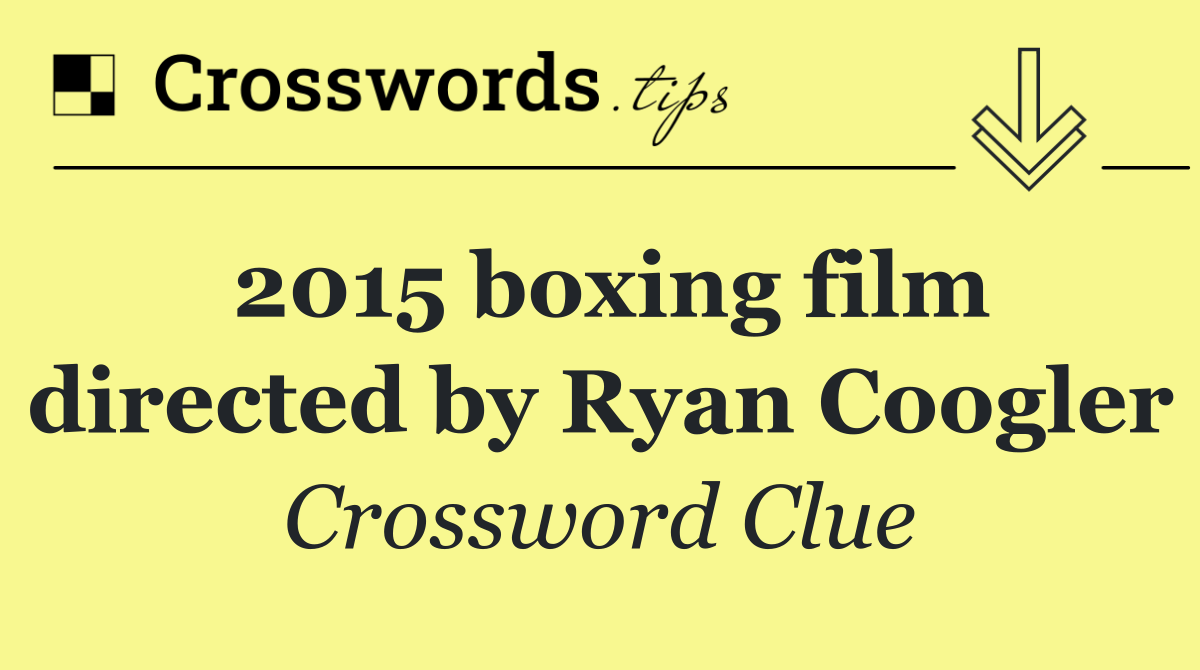 2015 boxing film directed by Ryan Coogler