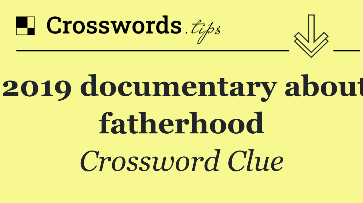 2019 documentary about fatherhood