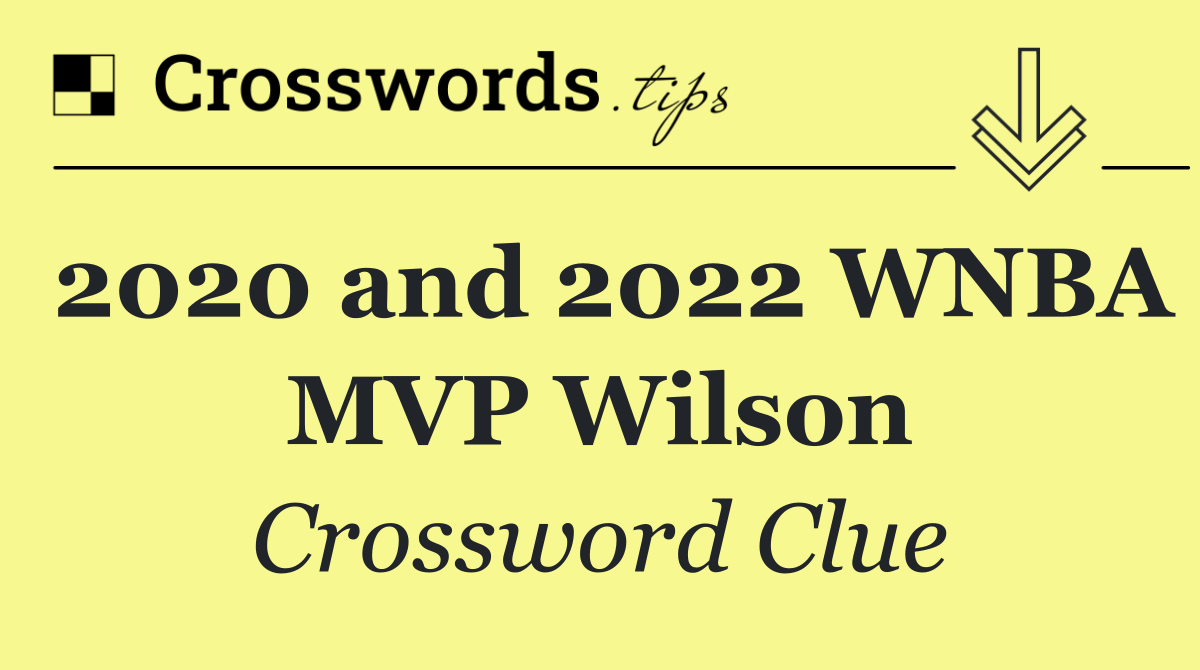 2020 and 2022 WNBA MVP Wilson