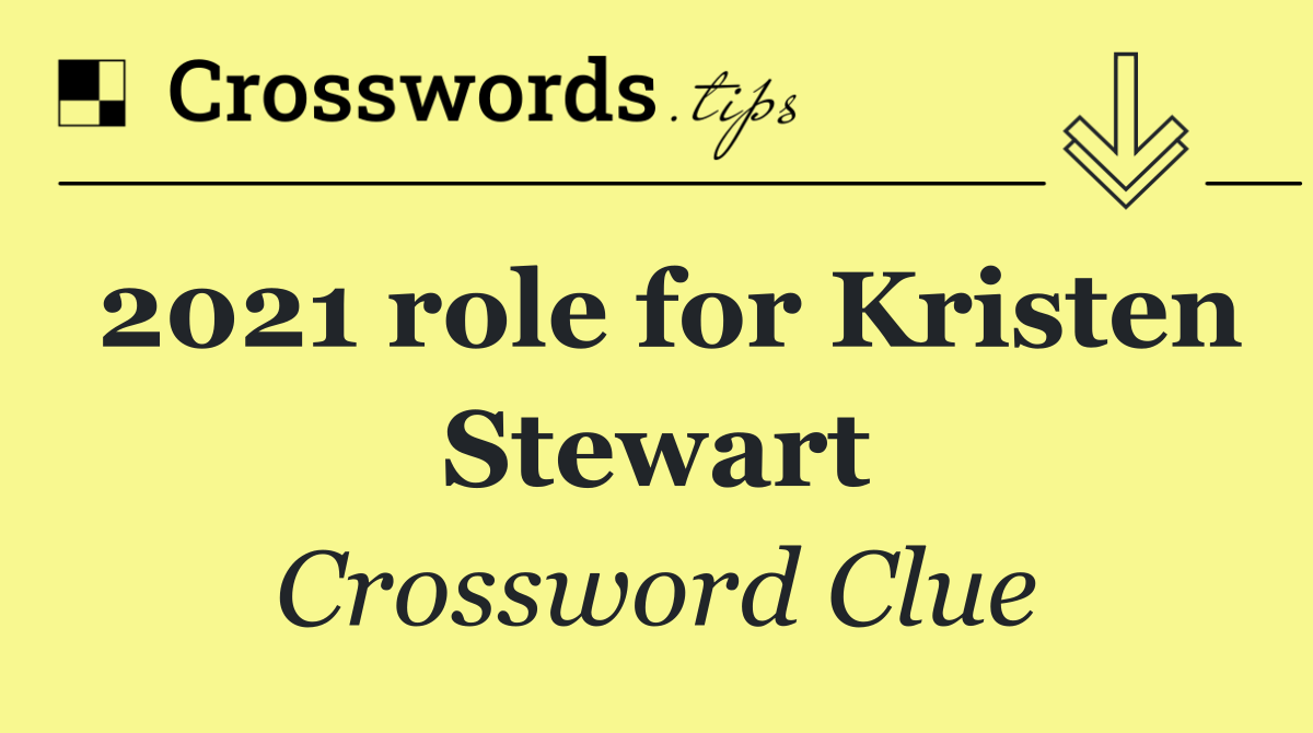 2021 role for Kristen Stewart
