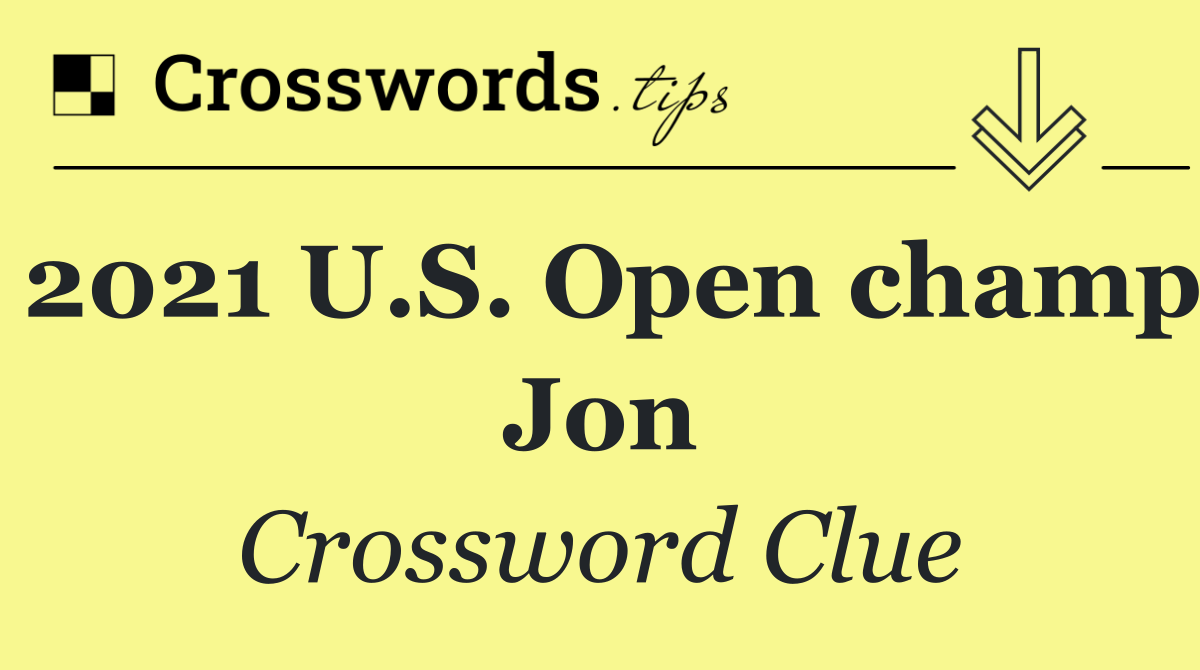 2021 U.S. Open champ Jon