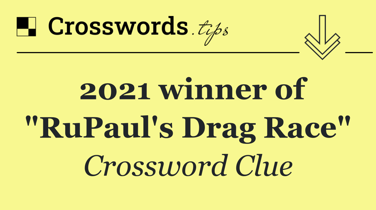 2021 winner of "RuPaul's Drag Race"