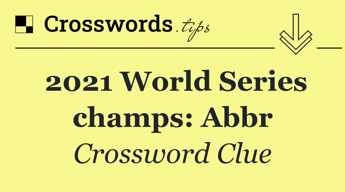 2021 World Series champs: Abbr