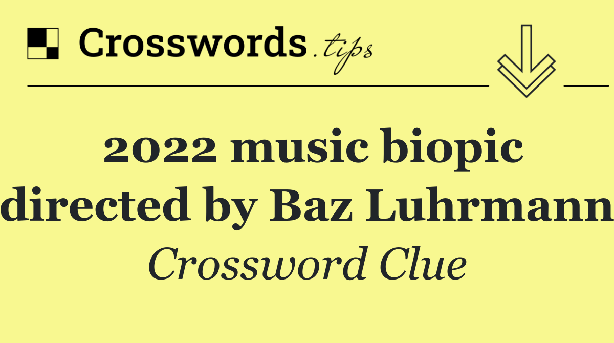 2022 music biopic directed by Baz Luhrmann