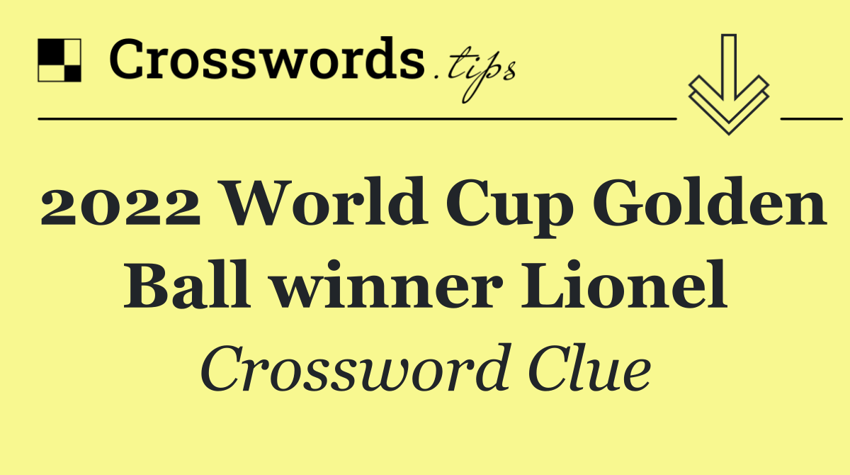 2022 World Cup Golden Ball winner Lionel