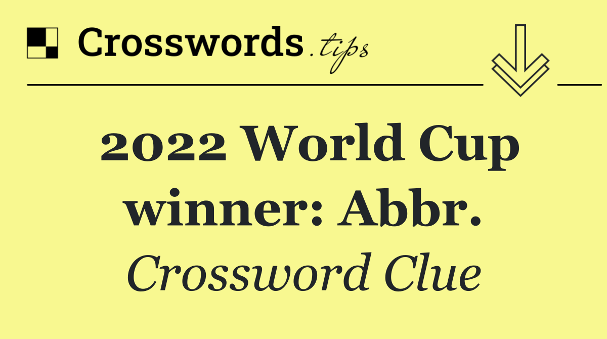 2022 World Cup winner: Abbr.