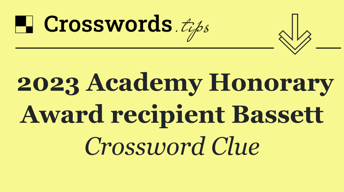 2023 Academy Honorary Award recipient Bassett