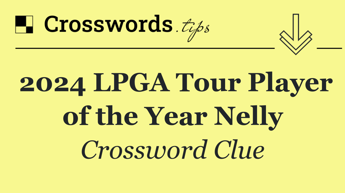 2024 LPGA Tour Player of the Year Nelly