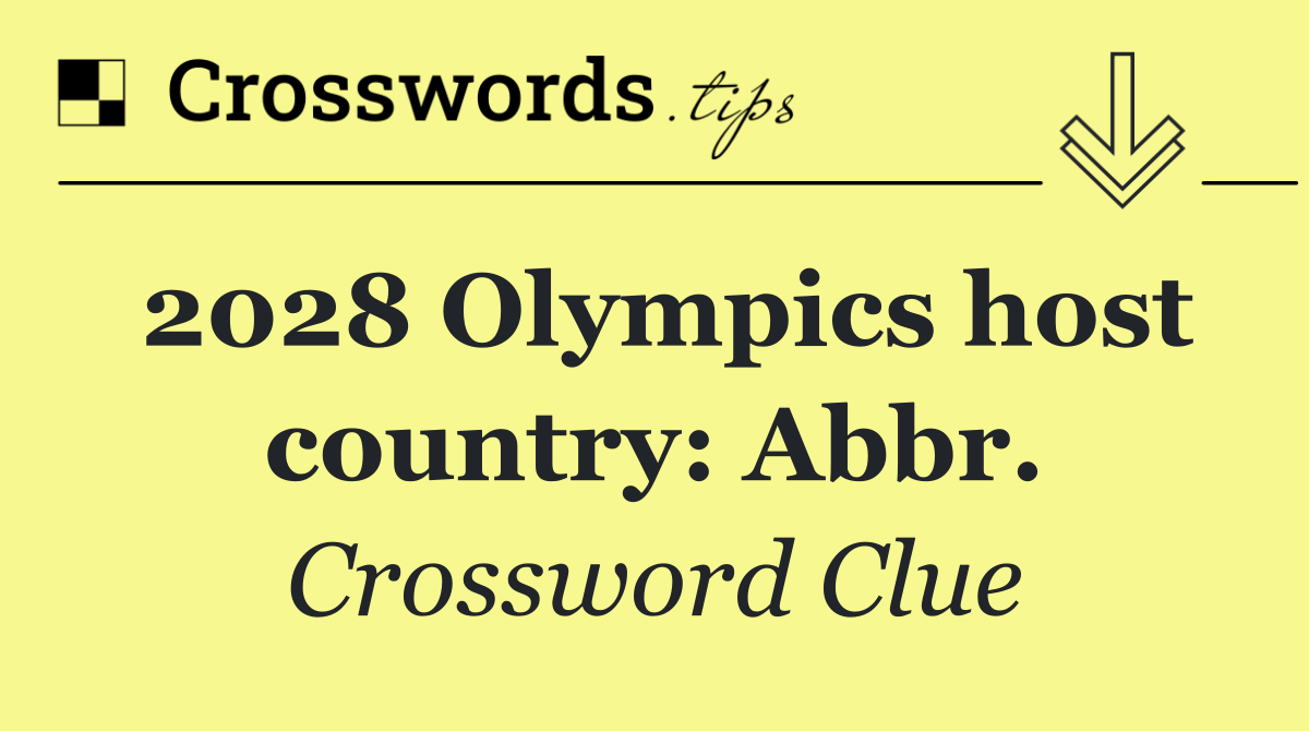 2028 Olympics host country: Abbr.