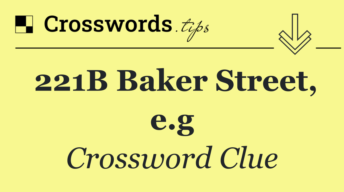 221B Baker Street, e.g