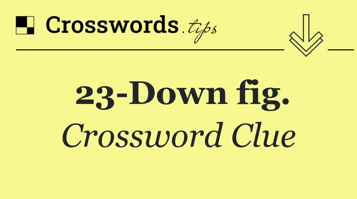 23 Down fig.