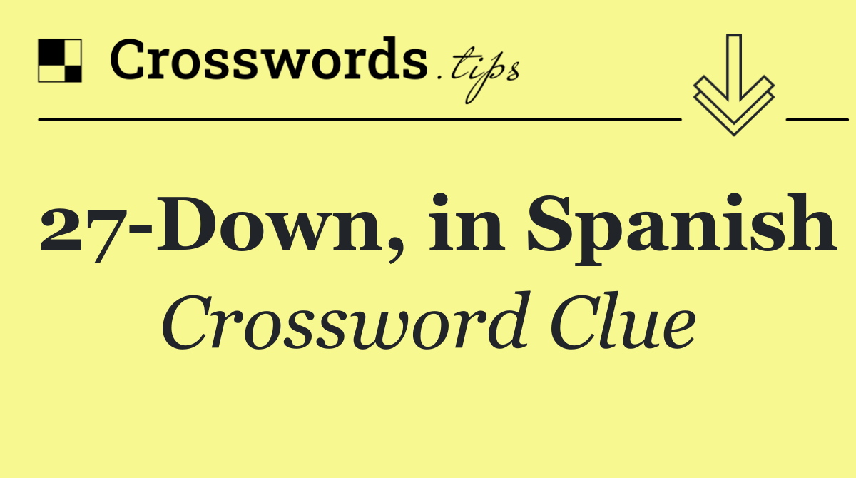 27 Down, in Spanish