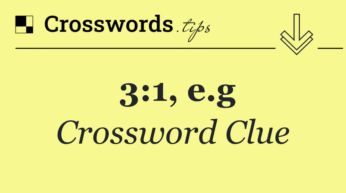 3:1, e.g