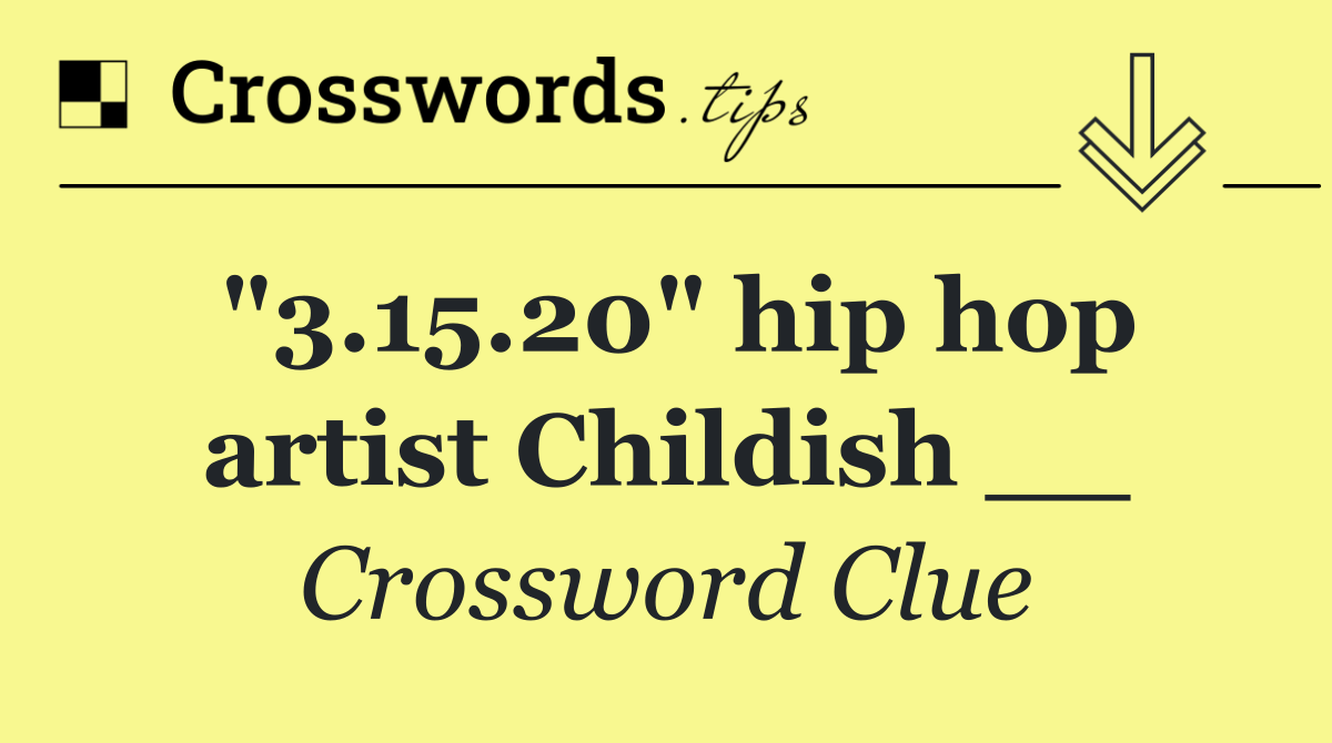 "3.15.20" hip hop artist Childish __