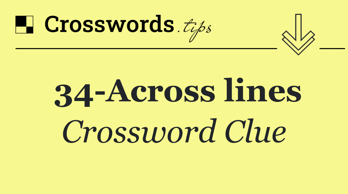 34 Across lines