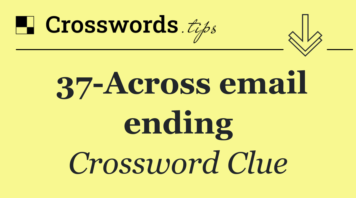37 Across email ending