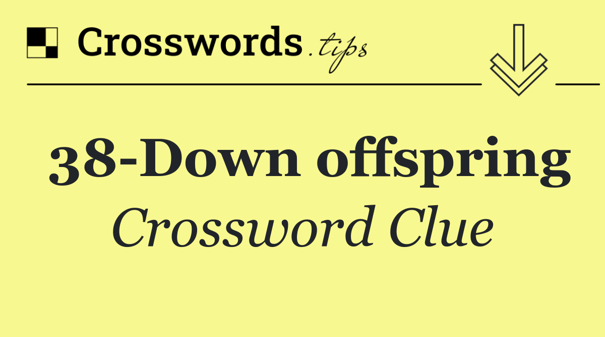 38 Down offspring