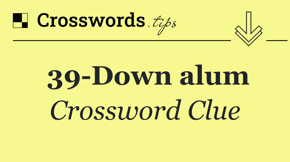 39 Down alum