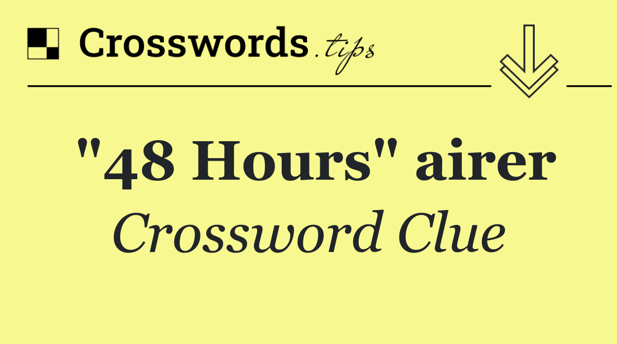 "48 Hours" airer