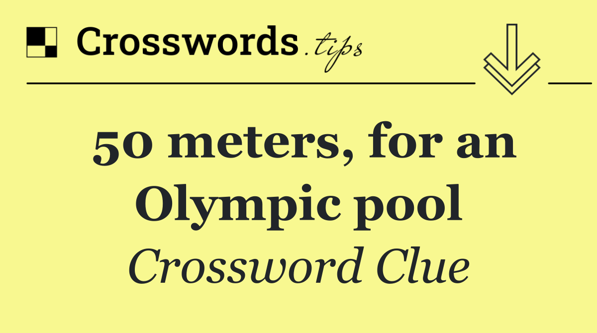 50 meters, for an Olympic pool