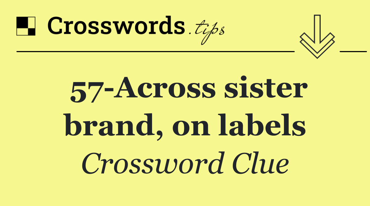 57 Across sister brand, on labels
