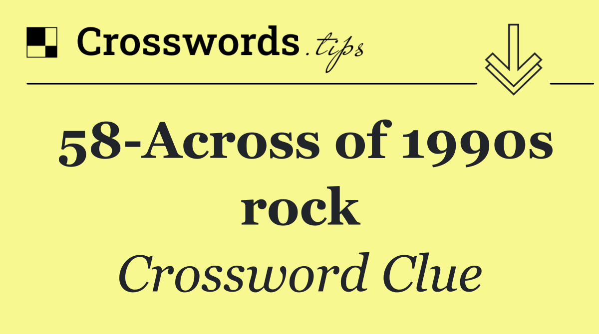 58 Across of 1990s rock