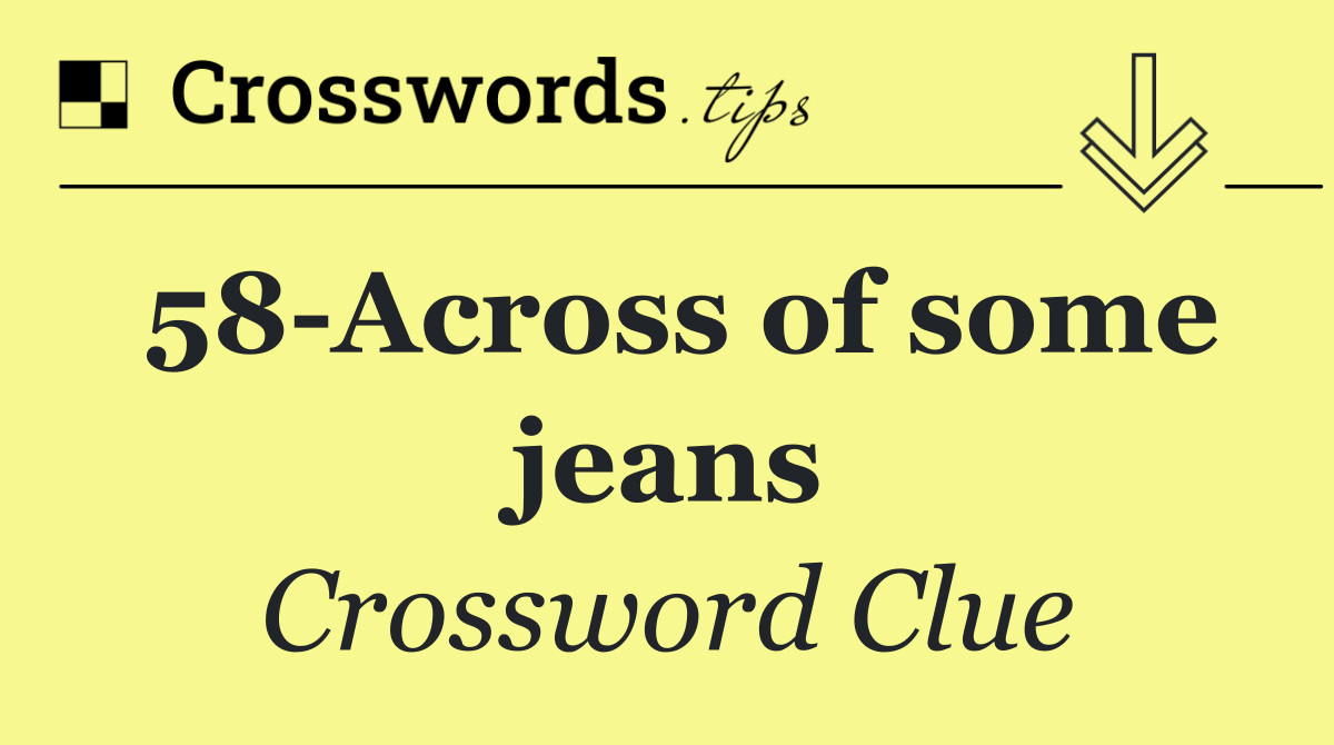 58 Across of some jeans