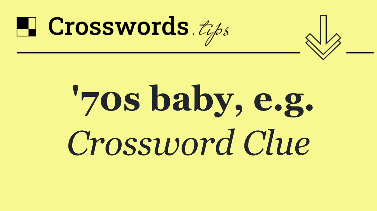 '70s baby, e.g.
