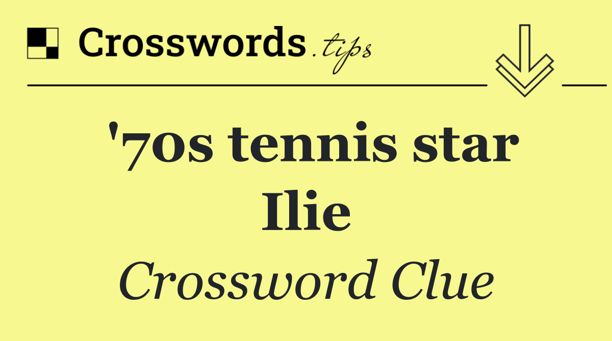 '70s tennis star Ilie